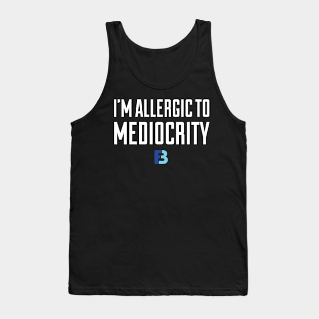 Allergic To Mediocrity Tank Top by We Stay Authentic by FB